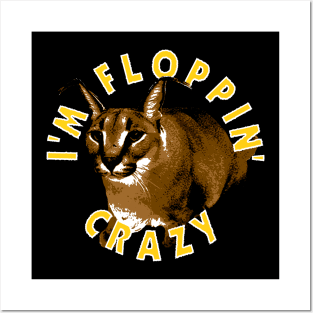 I'm Floppin Crazy - Big Floppa Posters and Art